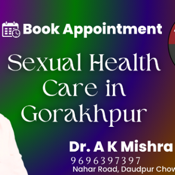 Dr. A.K. Mishra: Spearheading Revolutionary Sexual Health Care in Gorakhpur